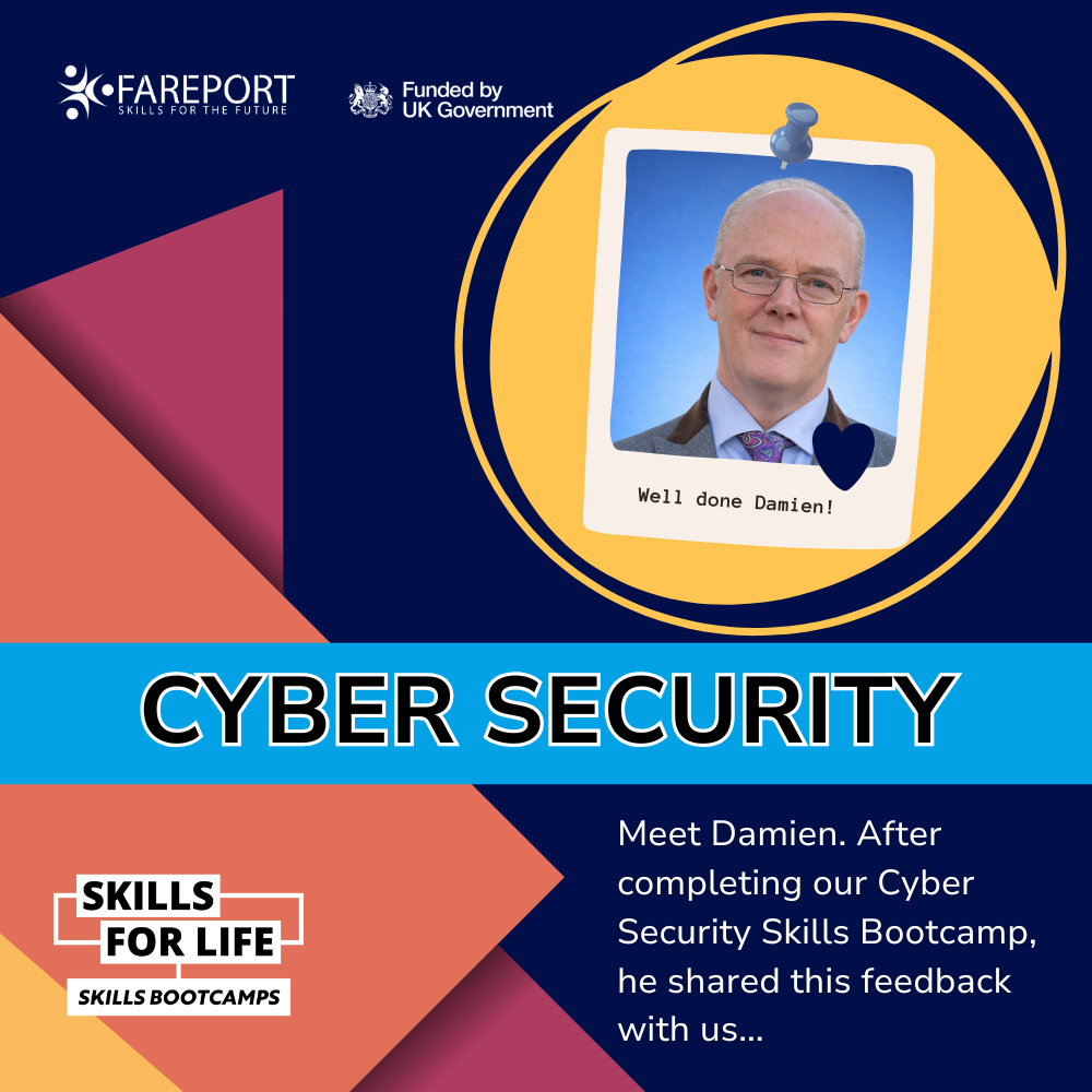 Fareport Skills Bootcamp graphic introducing Damien, a Cyber Security Skills Bootcamp learner. It features a pinned photo of Damien with the text Well done Damien and a headline reading Cyber Security. The graphic invites viewers to meet Damien and learn about his feedback after completing the programme. Fareport and UK Government funded logos are displayed.